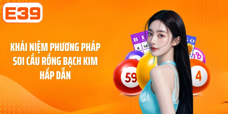 Khái niệm phương pháp soi cầu rồng bạch kim hấp dẫn