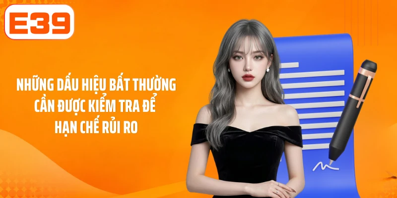 Những dấu hiệu bất thường cần được kiểm tra để hạn chế rủi ro